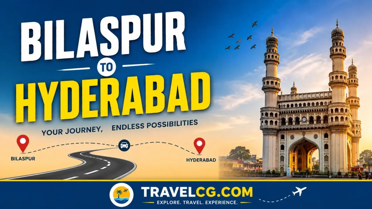 Bilaspur to Hyderabad Travel&nbsp;Guide