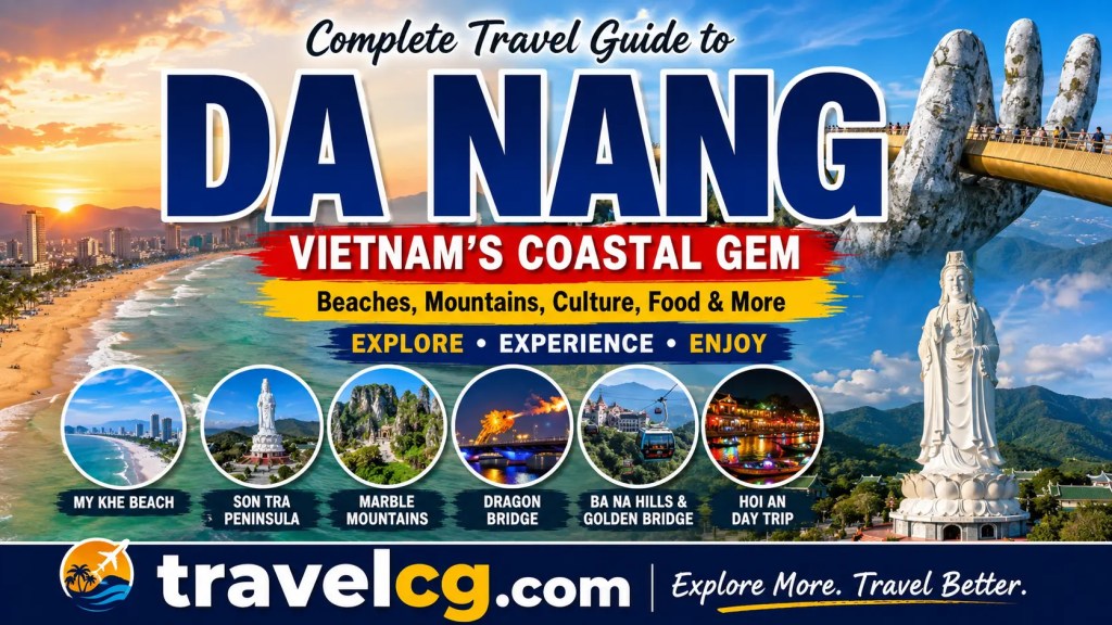Da Nang Travel Guide: Complete Guide to Exploring Vietnam’s Coastal City