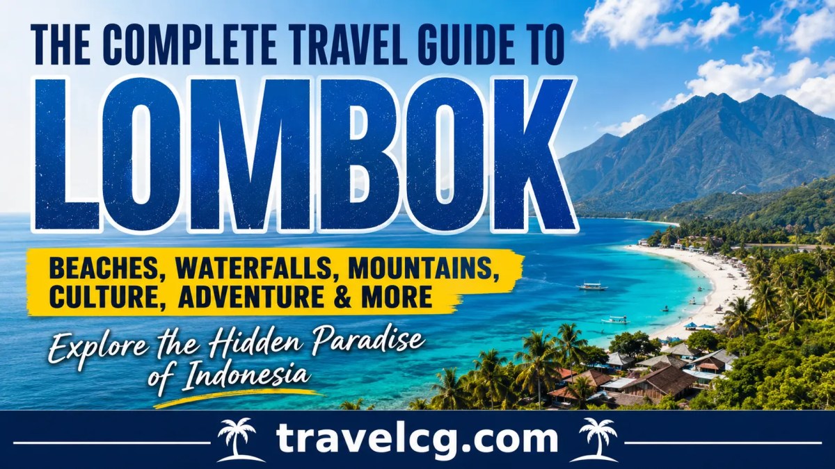 Lombok Travel Guide: Everything You Need to Know Before Visiting Lombok,&nbsp;Indonesia
